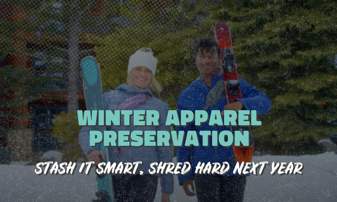 Winter Apparel Preservation: Stash it Smart, Shred Hard Next Year